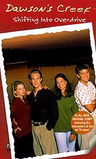 Dawson's Creek Shifting Into Overdrive.