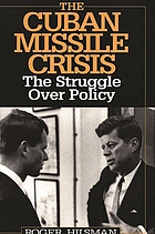 The Cuban missile crisis : the struggle over policy