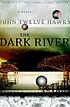 The dark river by  John Twelve Hawks 