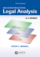 Deconstructing legal analysis : a 1L primer