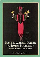 Bringing cultural diversity to feminist psychology : theory, research, and practice