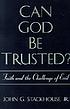 Can God be trusted? : faith and the challenge of evil