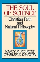 The soul of science : Christian faith and natural philosophy