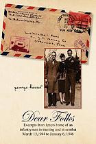 Dear folks : excerpts from letters home of an infantryman in training and in combat March 13, 1944 to January 6, 1946