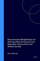 Humanistische Bibelphilologie als Reformproblem bei Erasmus von Rotterdam, Thomas More, und William Tyndale