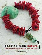 Beading from nature : creating jewelry with stones from the earth