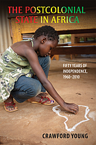 The post-colonial state in Africa : fifty years of independence, 1960-2010