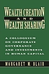 Wealth creation and wealth sharing : a colloquium on corporate governance and investments in human capital
