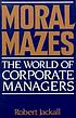 Moral mazes : the world of corporate managers de  Robert Jackall 