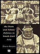 The State and ethnic politics in Southeast Asia
