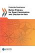 Better policies for board nomination and election... by Organisation For Economic Co Operation And Development