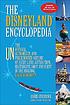 The Disneyland encyclopedia : the unofficial, unauthorized, and unprecedented history of every land, attraction, restaurant, shop, and event in the original Magic Kingdom