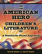 The American hero in children's literature : a standards-based approach