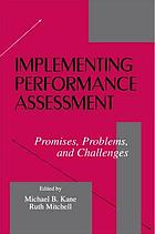 Implementing performance assessment : promises, problems, and challenges
