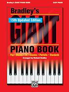 Bradley's giant piano book : pop, movies, tv, classics, patriotic, standards