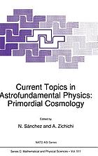 Current topics in astrofundamental physics : primordial cosmology