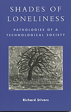 Shades of loneliness : pathologies of a technological society