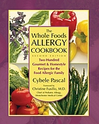 The whole foods allergy cookbook : two hundred gourmet & homestyle recipes for the food allergic family