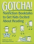 Gotcha! : nonfiction booktalks to get kids excited... de Kathleen A Baxter