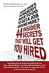 What does somebody have to do to get a job around here! : 44 insider secrets and tips that will get you hired