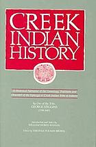 Creek Indian history : a historical narrative of the genealogy, traditions, and downfall of the Ispocoga or Creek Indian tribe of indians