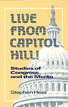 Live from Capitol Hill! : studies of Congress and the media