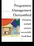 Programme management demystified : managing multiple projects successfully