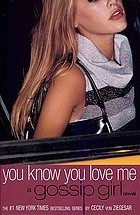 You know you love me : a Gossip Girl novel