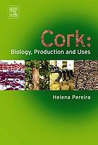 Cork : biology, production and uses