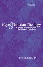 Hegel and Christian theology : a reading of the lectures on the philosophy of religion