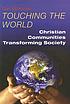 Touching the world : Christian communities transforming... door Dan McKanan