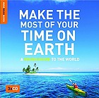 Make the most of your time on Earth : a rough guide to the world.
