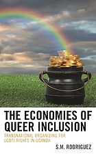 The economies of queer inclusion: transnational organizing for LGTBI rights in Uganda
