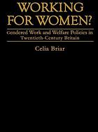 Working for women? : gendered work and welfare policies in twentieth-century Britain