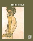 Egon Schiele the Ronald S. Lauder and Serge Sabarsky Collections ; [in conjunction with the Exhibition Egon Schiele - the Ronald S. Lauder and Serge Sabarsky Collections, Neue Galerie New York, October 21, 2005 - February 20, 2006]