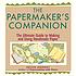 The papermaker's companion : the ultimate guide to making and using handmade paper