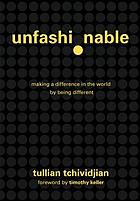 Unfashionable : making a difference in the world by being different