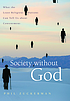 Society without God : what the least religious nations can tell us about contentment