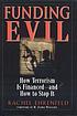 Funding evil : how terrorism is financed-- and... von Rachel Ehrenfeld