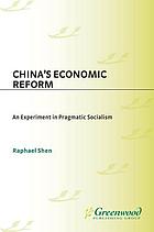 China's economic reform : an experiment in pragmatic socialism