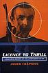 Licence to thrill : a cultural history of the... by  James Chapman 
