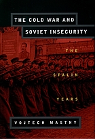 The Cold War and Soviet insecurity : the Stalin years