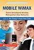 Mobile WiMAX : toward broadband wireless metropolitan... by  Yan Zhang 