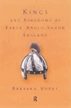Kings and kingdoms of early Anglo-Saxon England