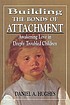 Building the bonds of attachment : awakening love in deeply troubled children