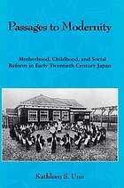 Passages to modernity : motherhood, childhood, and social reform in early twentieth century Japan