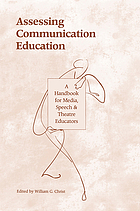 Assessing communication education : a handbook for media, speech, and theatre educators