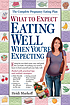What to eat when you're expecting 著者： Arlene Eisenberg