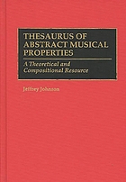 Thesaurus of abstract musical properties : a theoretical and compositional resource