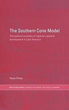 The Southern Cone model : the political economy of regional capitalist development in Latin America